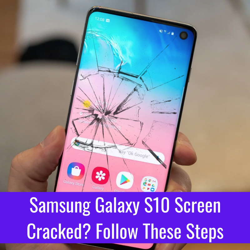 Samsung S10 cracked screen